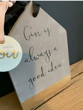 Load image into Gallery viewer, Hanging Slate Wall Plaque ‘Gin is Always a Good Idea’
